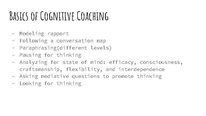 Basics of Cognitive Coaching - Modeling rapport Following a conversation map Paraphrasing(different levels) Pausing