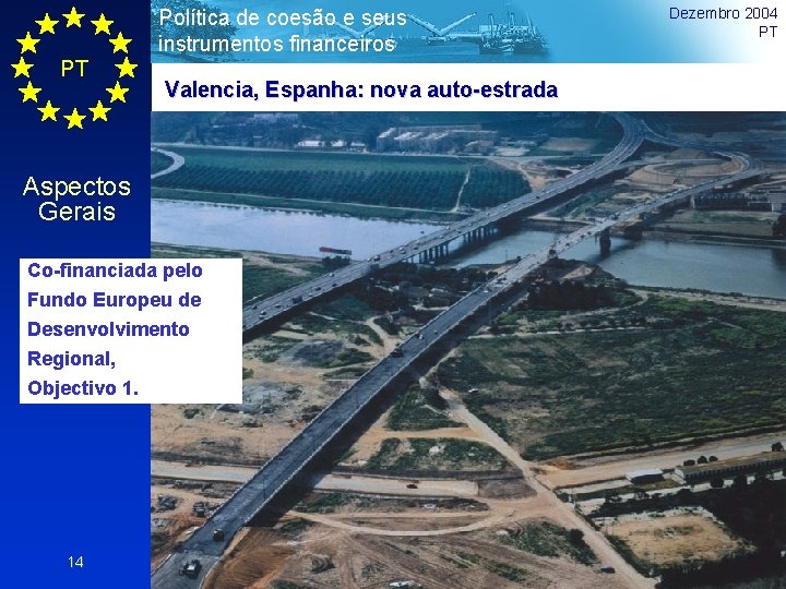 Política de coesão e seus instrumentos financeiros PT Valencia, Espanha: nova auto-estrada Aspectos Gerais