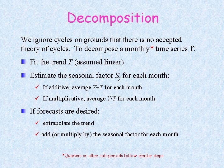 Decomposition We ignore cycles on grounds that there is no accepted theory of cycles.