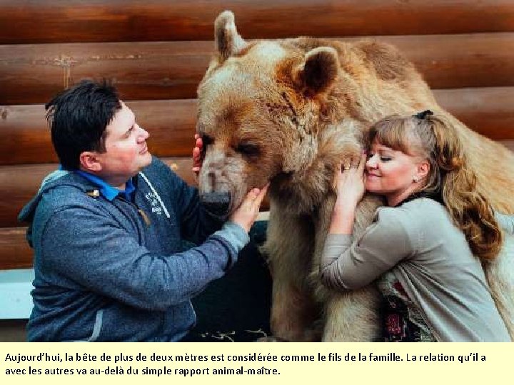 Aujourd’hui, la bête de plus de deux mètres est considérée comme le fils de