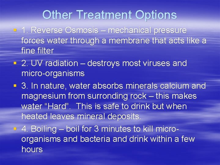 Other Treatment Options § 1. Reverse Osmosis – mechanical pressure forces water through a
