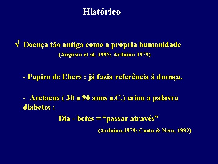 Histórico Doença tão antiga como a própria humanidade (Augusto et al. 1995; Arduíno 1979)