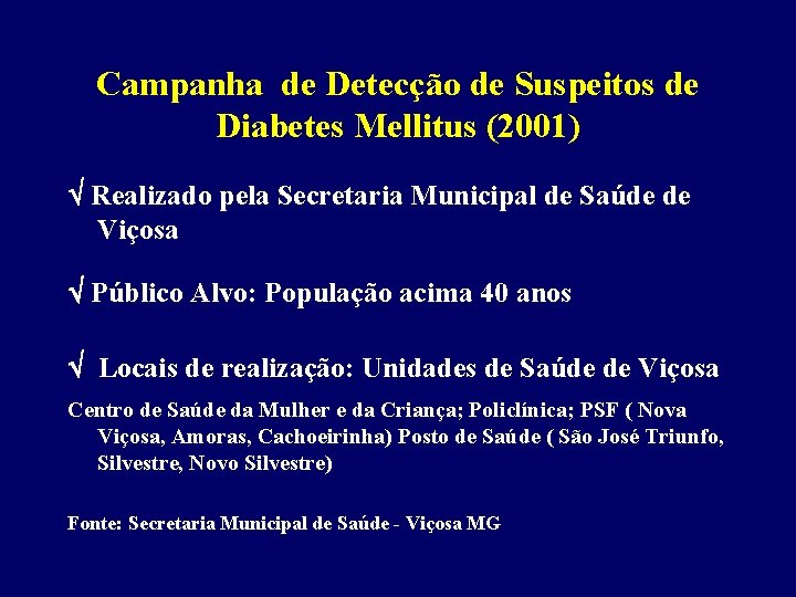 Campanha de Detecção de Suspeitos de Diabetes Mellitus (2001) Realizado pela Secretaria Municipal de