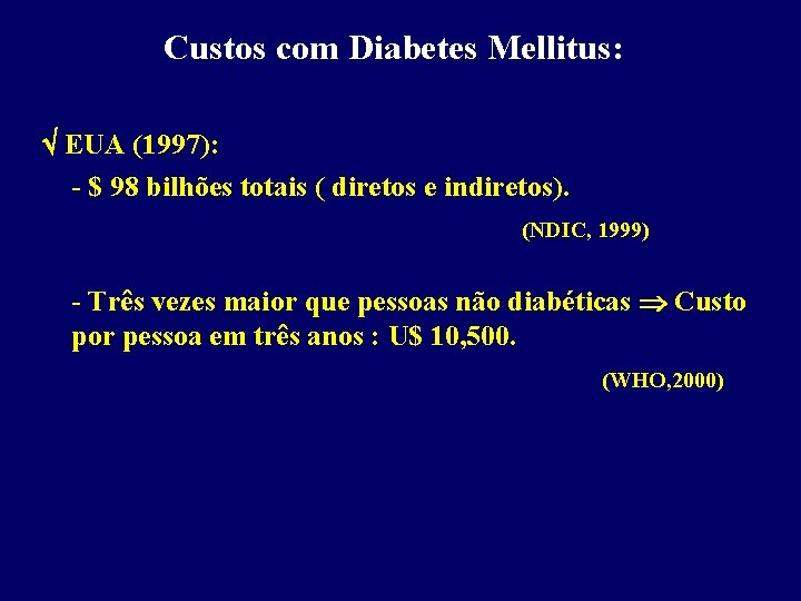Custos com Diabetes Mellitus: EUA (1997): - $ 98 bilhões totais ( diretos e