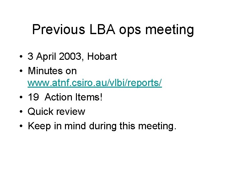 Previous LBA ops meeting • 3 April 2003, Hobart • Minutes on www. atnf.