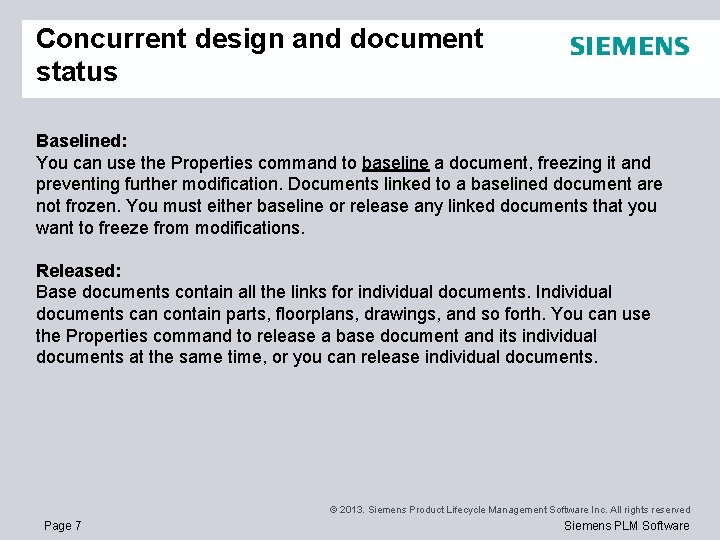 Concurrent design and document status Baselined: You can use the Properties command to baseline