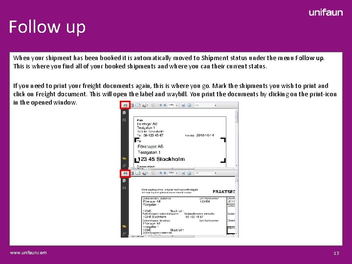 Follow up When your shipment has been booked it is automatically moved to Shipment