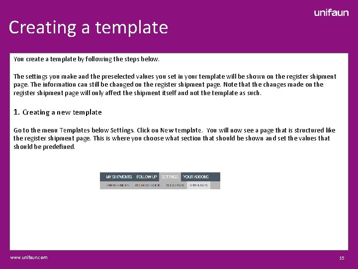 Creating a template You create a template by following the steps below. The settings