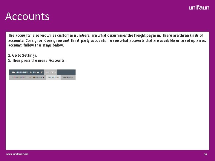 Accounts The accounts, also known as customer numbers, are what determines the freight payer