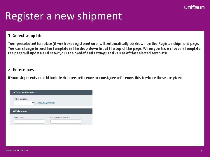Register a new shipment 1. Select template Your preselected template (if you have registered
