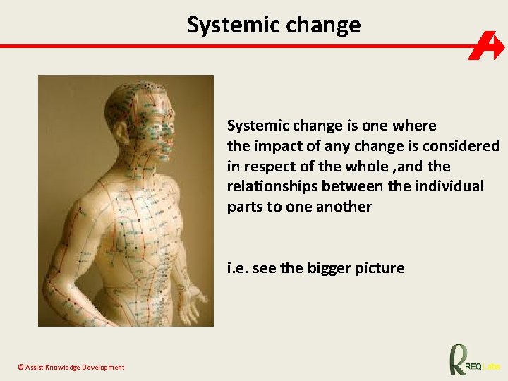 Systemic change is one where the impact of any change is considered in respect