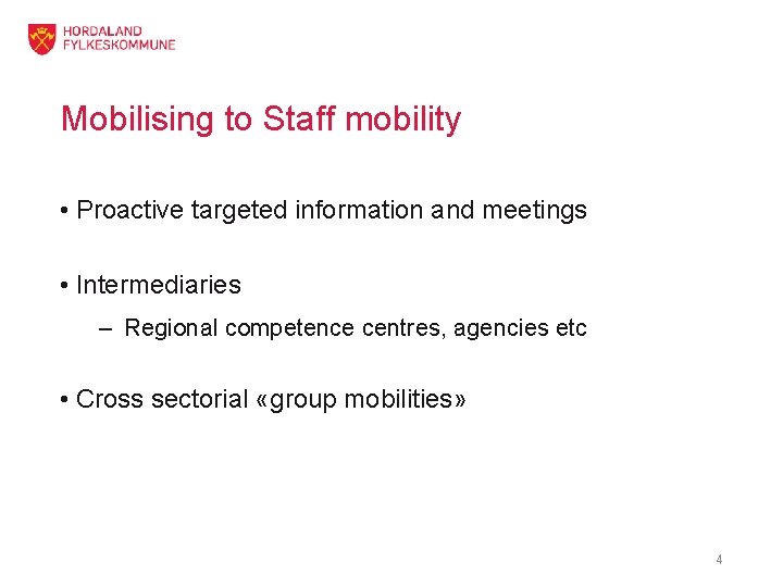 Mobilising to Staff mobility • Proactive targeted information and meetings • Intermediaries – Regional