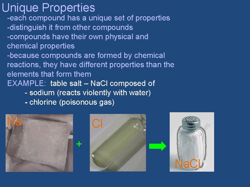 Unique Properties -each compound has a unique set of properties -distinguish it from other