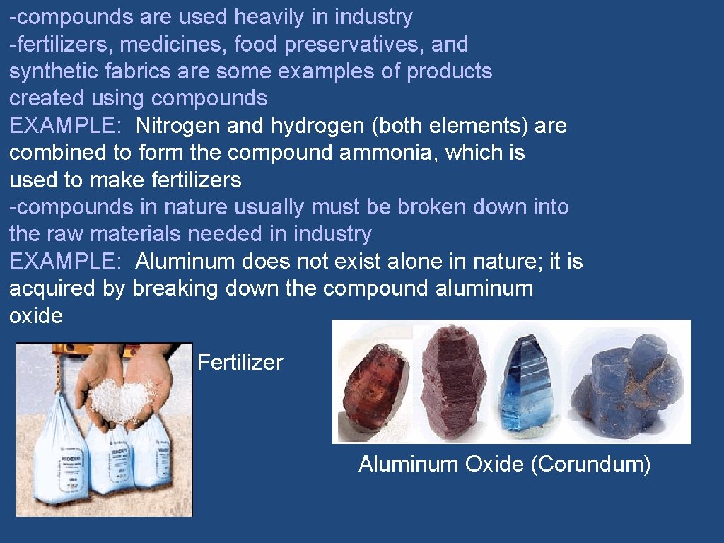 -compounds are used heavily in industry -fertilizers, medicines, food preservatives, and synthetic fabrics are