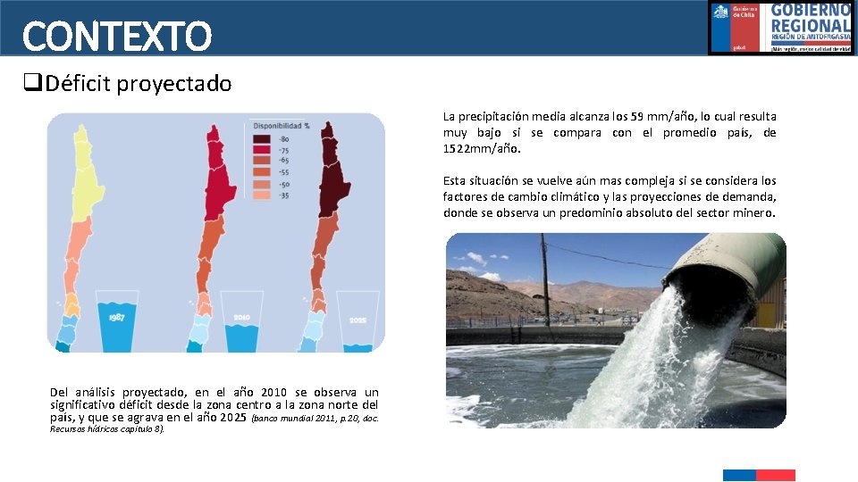 CONTEXTO q. Déficit proyectado La precipitación media alcanza los 59 mm/año, lo cual resulta