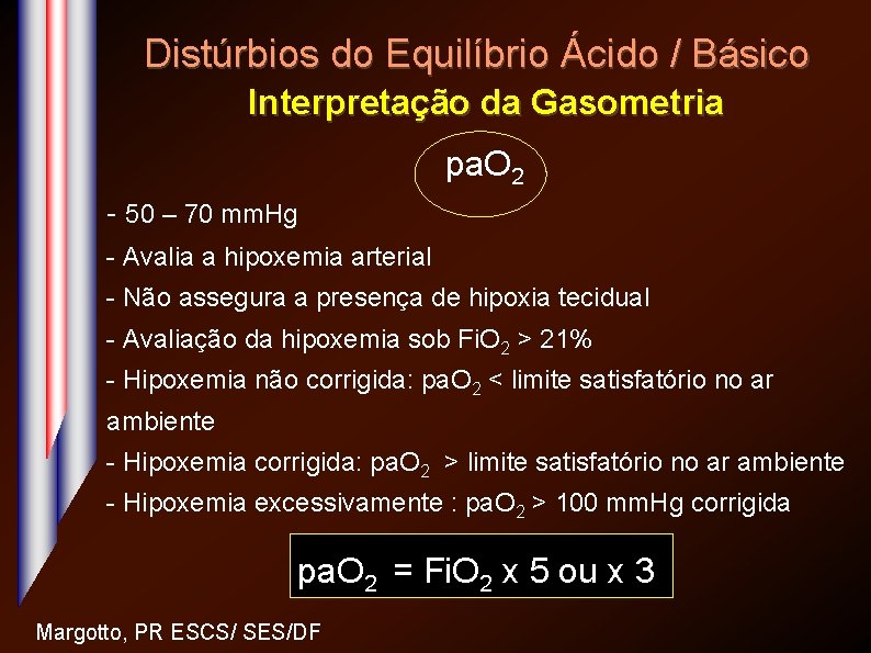 Distúrbios do Equilíbrio Ácido / Básico Interpretação da Gasometria pa. O 2 - 50