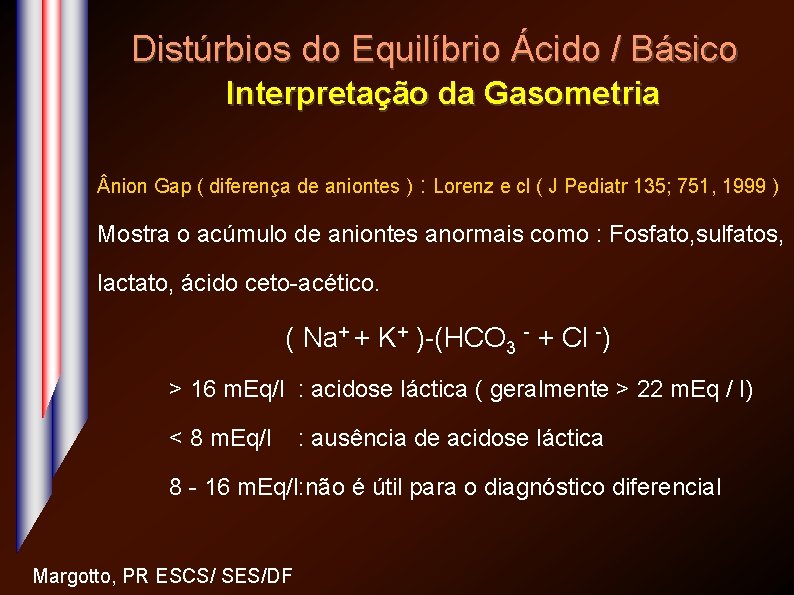 Distúrbios do Equilíbrio Ácido / Básico Interpretação da Gasometria nion Gap ( diferença de