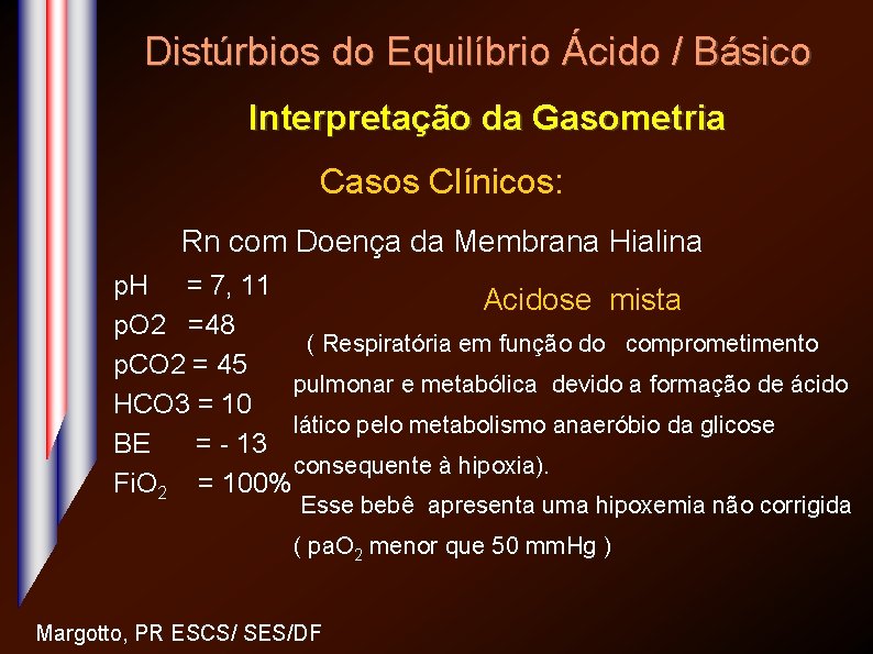 Distúrbios do Equilíbrio Ácido / Básico Interpretação da Gasometria Casos Clínicos: Rn com Doença