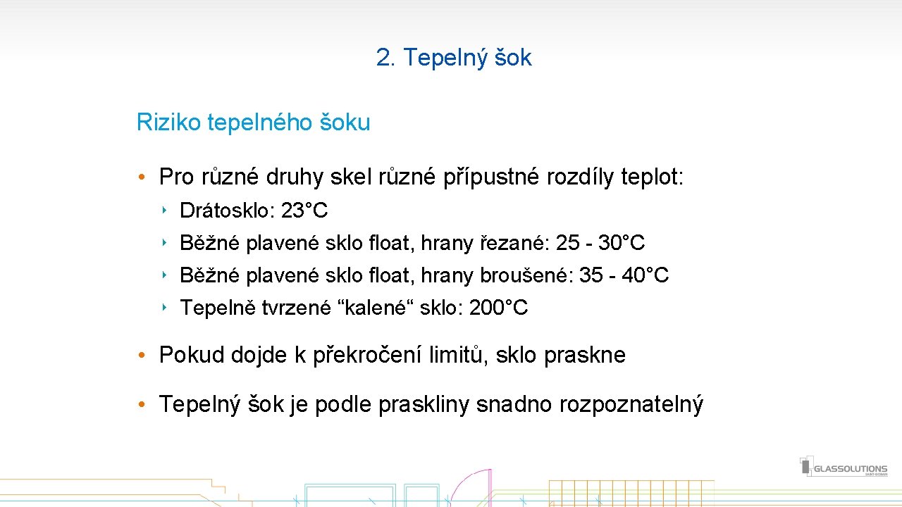  2. Tepelný šok Riziko tepelného šoku • Pro různé druhy skel různé přípustné