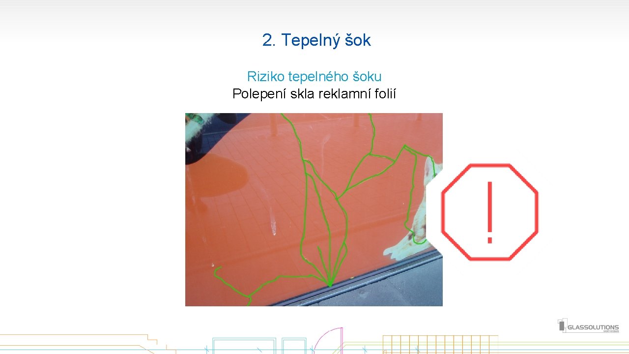  2. Tepelný šok Riziko tepelného šoku Polepení skla reklamní folií 