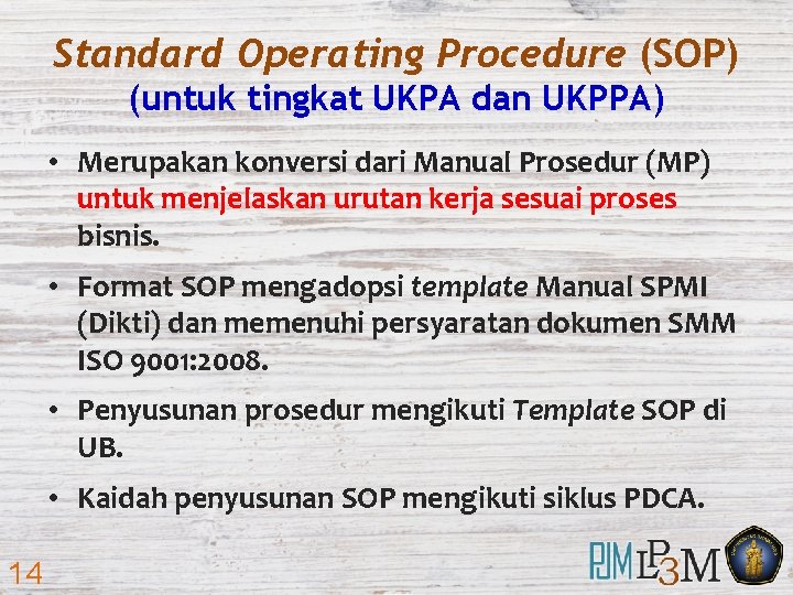 Standard Operating Procedure (SOP) (untuk tingkat UKPA dan UKPPA) • Merupakan konversi dari Manual