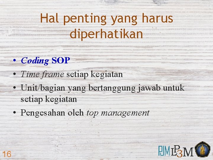 Hal penting yang harus diperhatikan • Coding SOP • Time frame setiap kegiatan •