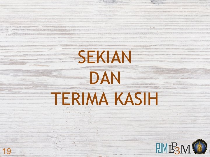 SEKIAN DAN TERIMA KASIH 19 