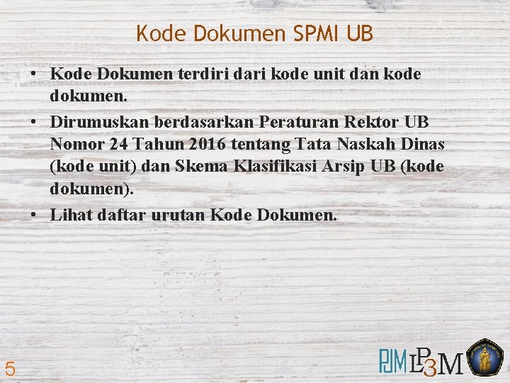 Kode Dokumen SPMI UB • Kode Dokumen terdiri dari kode unit dan kode dokumen.