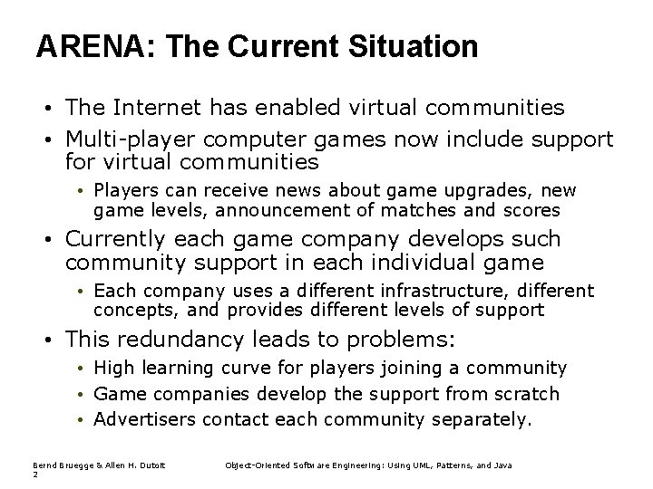 ARENA: The Current Situation • The Internet has enabled virtual communities • Multi-player computer