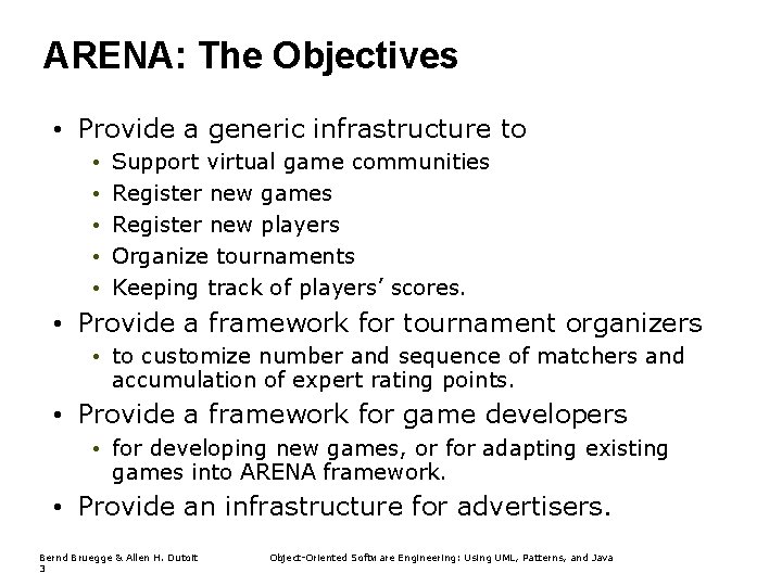 ARENA: The Objectives • Provide a generic infrastructure to • • • Support virtual