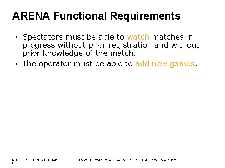 ARENA Functional Requirements • Spectators must be able to watch matches in progress without