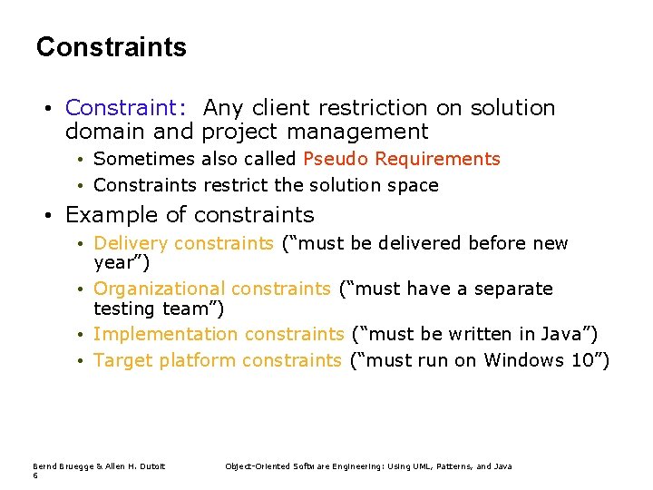 Constraints • Constraint: Any client restriction on solution domain and project management • Sometimes