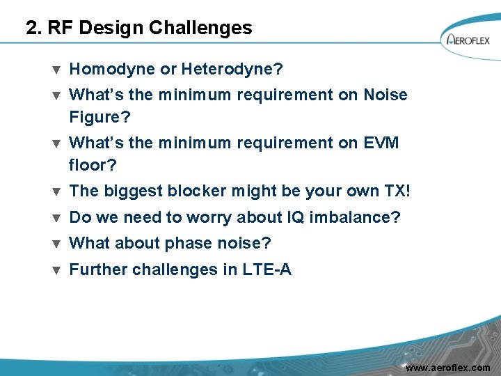 2. RF Design Challenges ▼ Homodyne or Heterodyne? ▼ What’s the minimum requirement on