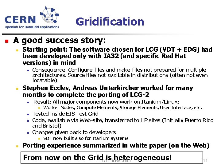 Gridification n A good success story: n Starting point: The software chosen for LCG