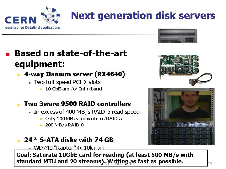 Next generation disk servers n Based on state-of-the-art equipment: n 4 -way Itanium server