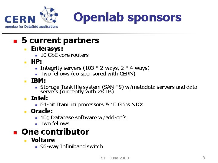 Openlab sponsors n 5 current partners n Enterasys: n n HP: n n n