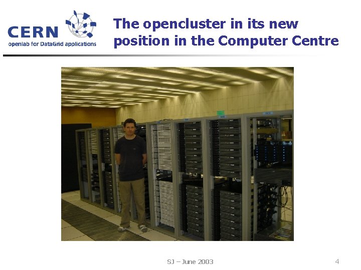 The opencluster in its new position in the Computer Centre SJ – June 2003