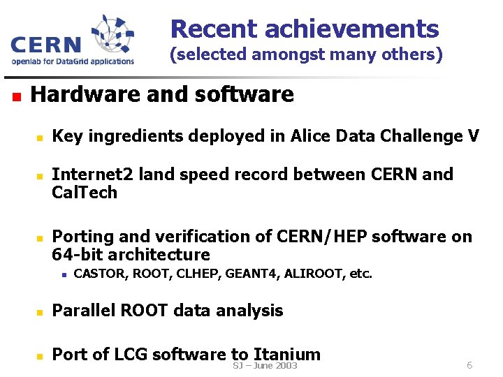 Recent achievements (selected amongst many others) n Hardware and software n n n Key