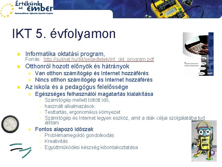 IKT 5. évfolyamon l Informatika oktatási program, l Otthonról hozott előnyök és hátrányok Forrás: