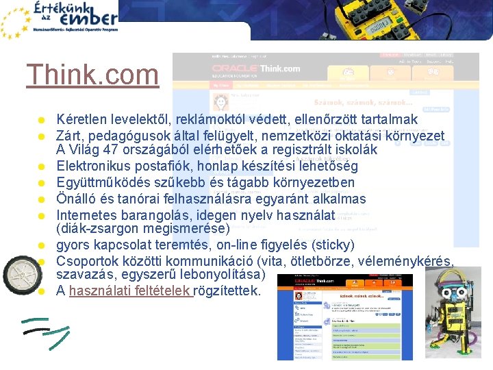 Think. com l l l l l Kéretlen levelektől, reklámoktól védett, ellenőrzött tartalmak Zárt,