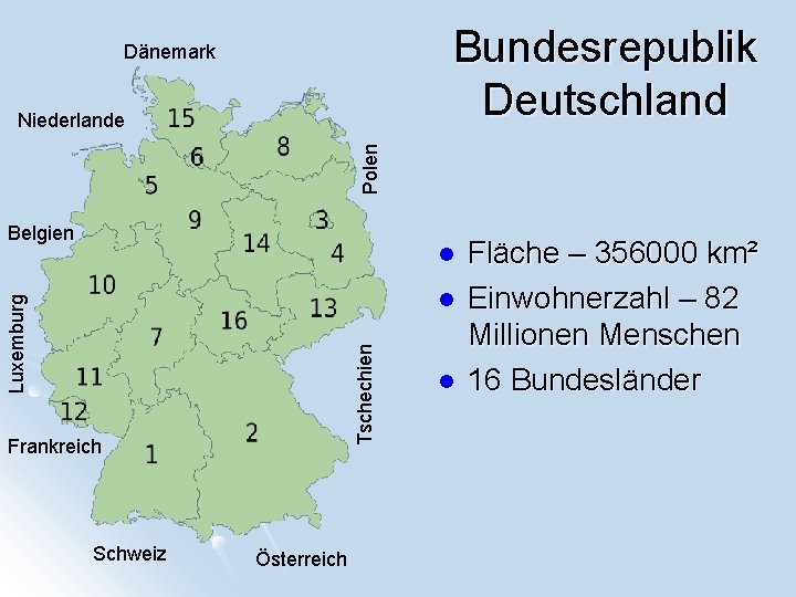 Bundesrepublik Deutschland Dänemark Polen Niederlande Belgien l Tschechien Luxemburg l Frankreich Schweiz Österreich l