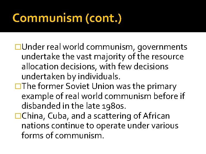 Communism (cont. ) �Under real world communism, governments undertake the vast majority of the