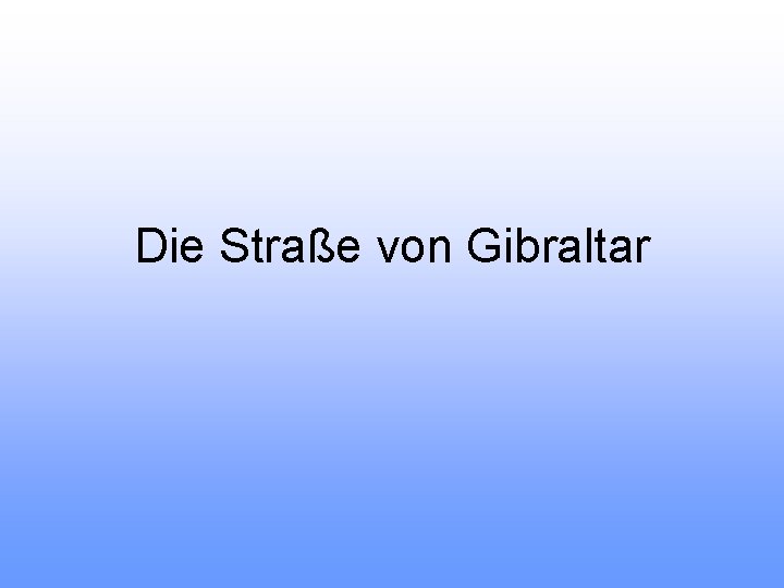 Die Straße von Gibraltar 