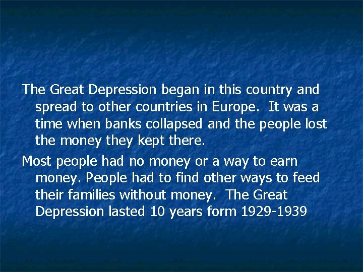 The Great Depression began in this country and spread to other countries in Europe.