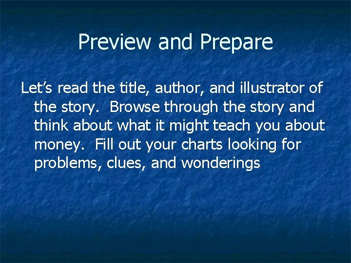 Preview and Prepare Let’s read the title, author, and illustrator of the story. Browse