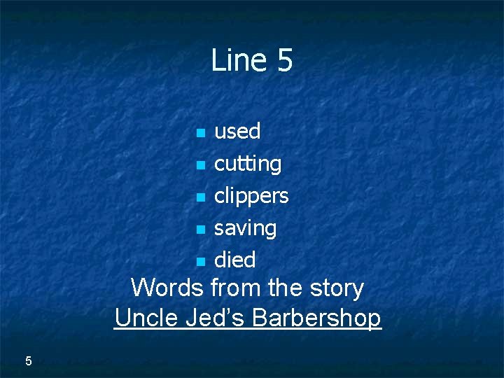 Line 5 n n n used cutting clippers saving died Words from the story