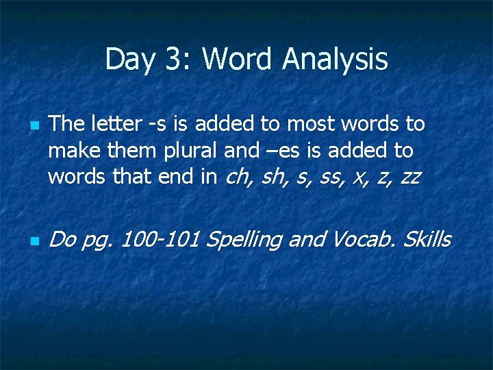 Day 3: Word Analysis n n The letter -s is added to most words