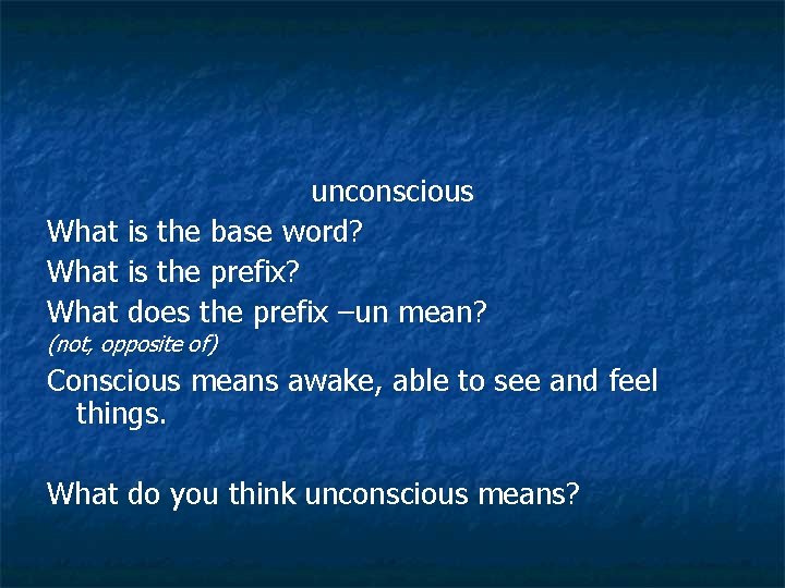 unconscious What is the base word? What is the prefix? What does the prefix