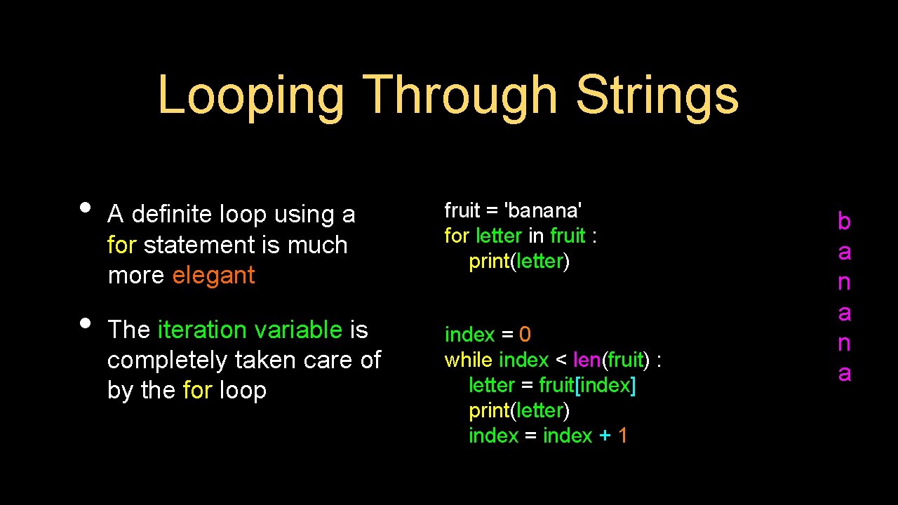 Looping Through Strings • • A definite loop using a for statement is much