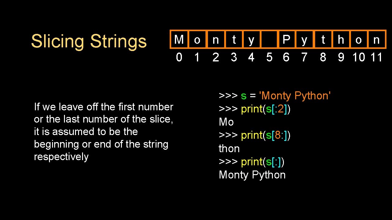 Slicing Strings If we leave off the first number or the last number of